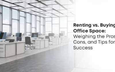 Renting vs. Buying Office Space: Weighing the Pros, Cons, and Tips for Success
